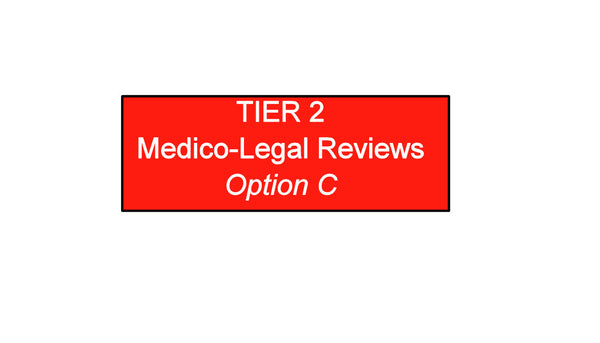 Tier 2 Medico-Legal Review Option C